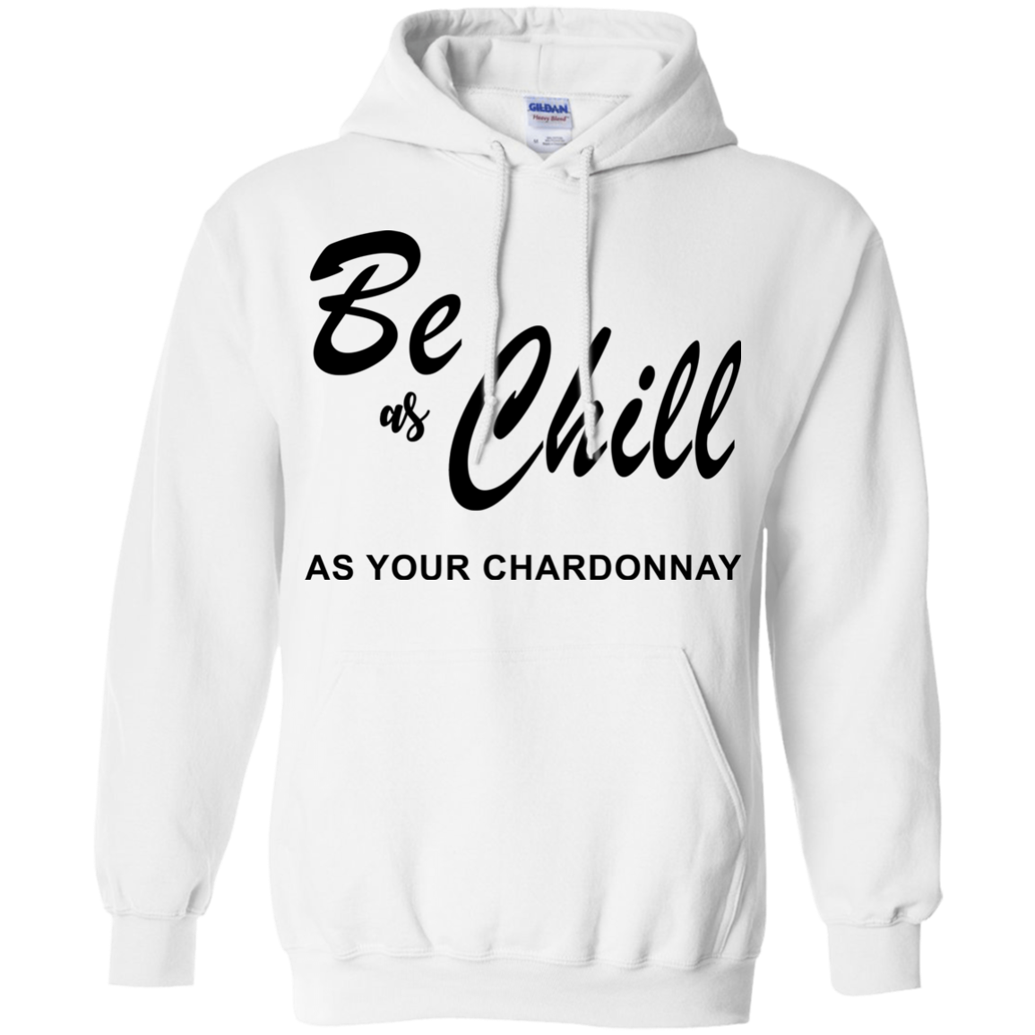 Be As Chill As Your Chardonnay Shirt, Hoodie, Tank - TeeDragons