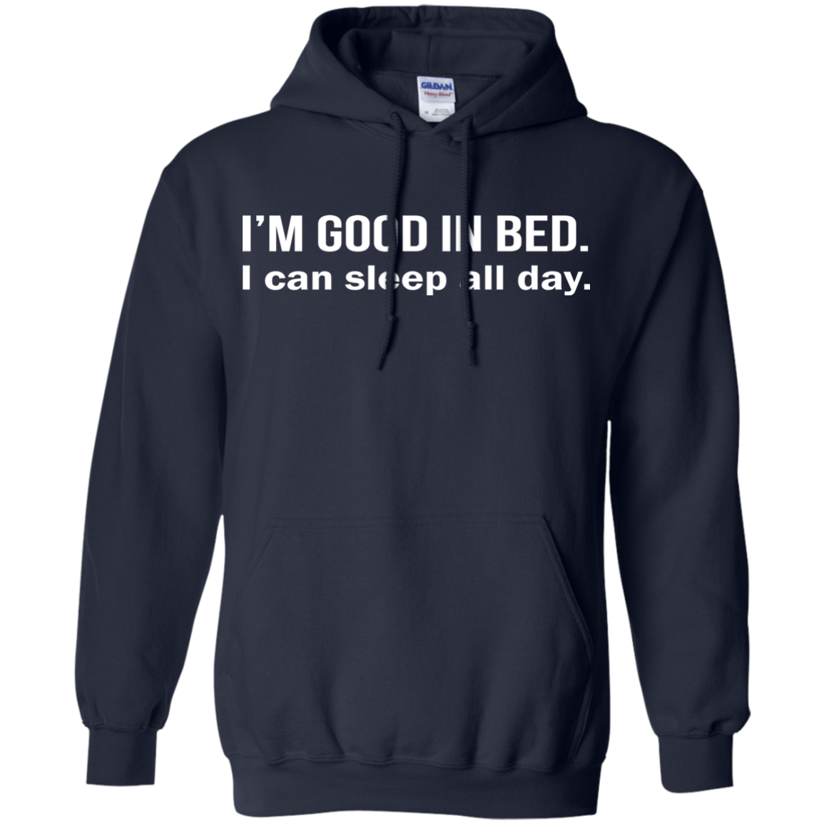 I'm Good In Bed - I Can Sleep All Day Shirt, Hoodie - TeeDragons