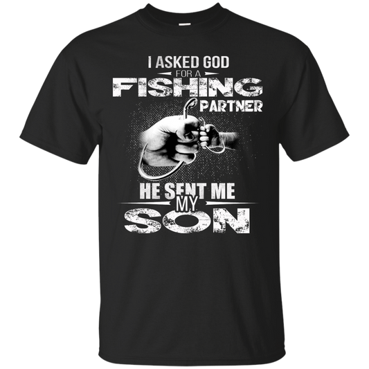 I Asked God For A Fishing Partner He Sent Me My Son Shirt, Hoodie, Tank - TeeDragons