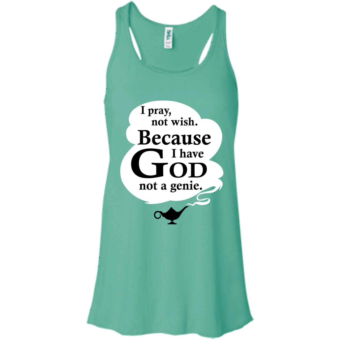I Pray, Not Wish! Because I Have God Not A Genie T-Shirt - TeeDragons