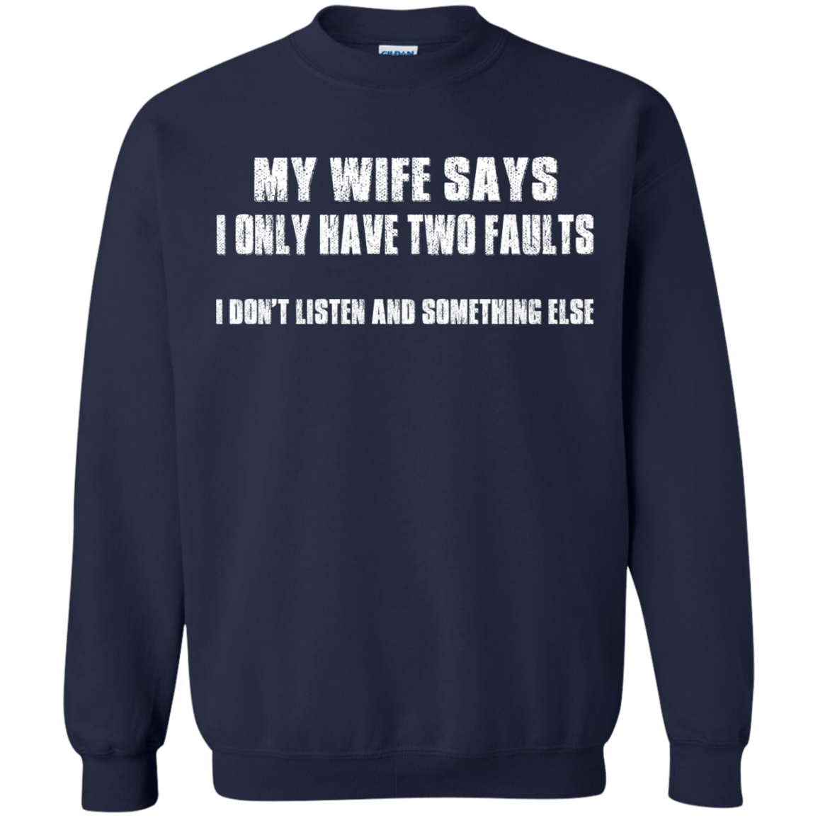 My Wife Says I Only Have Two Faults Shirt, Hoodie - TeeDragons