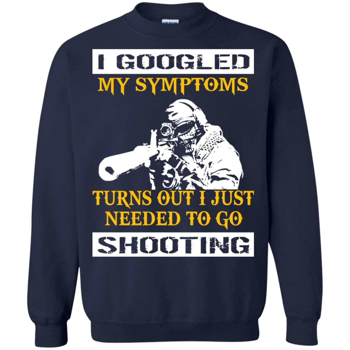 I Googled My Symptoms Turns Out I Just Needed To Go Shooting T-Shirt - TeeDragons