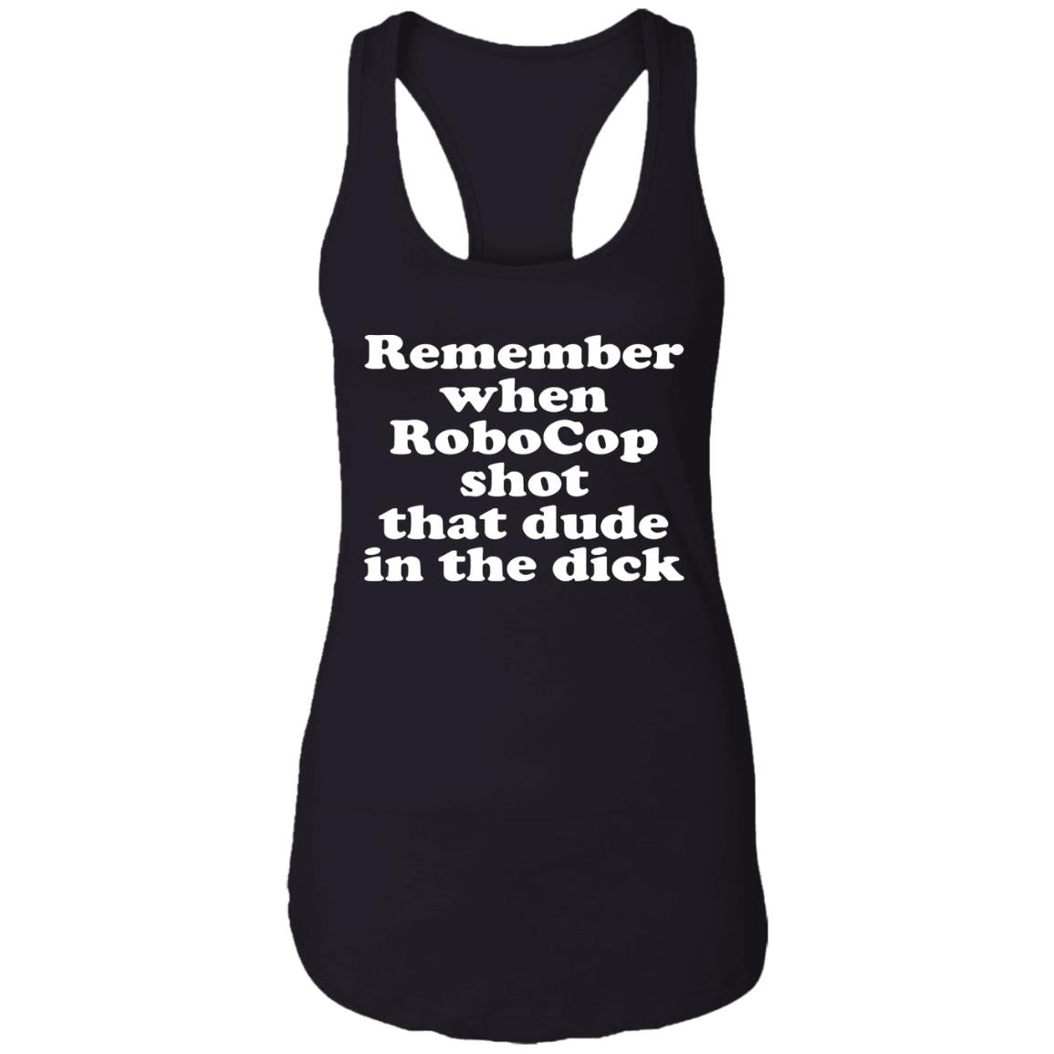 Remember when robocop shot that dude in the dick shirt
