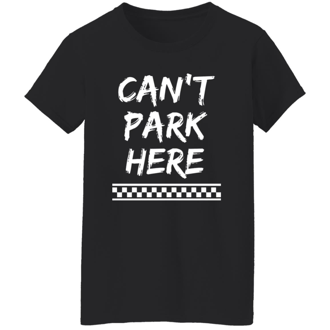 Can’t Park Here Shirt