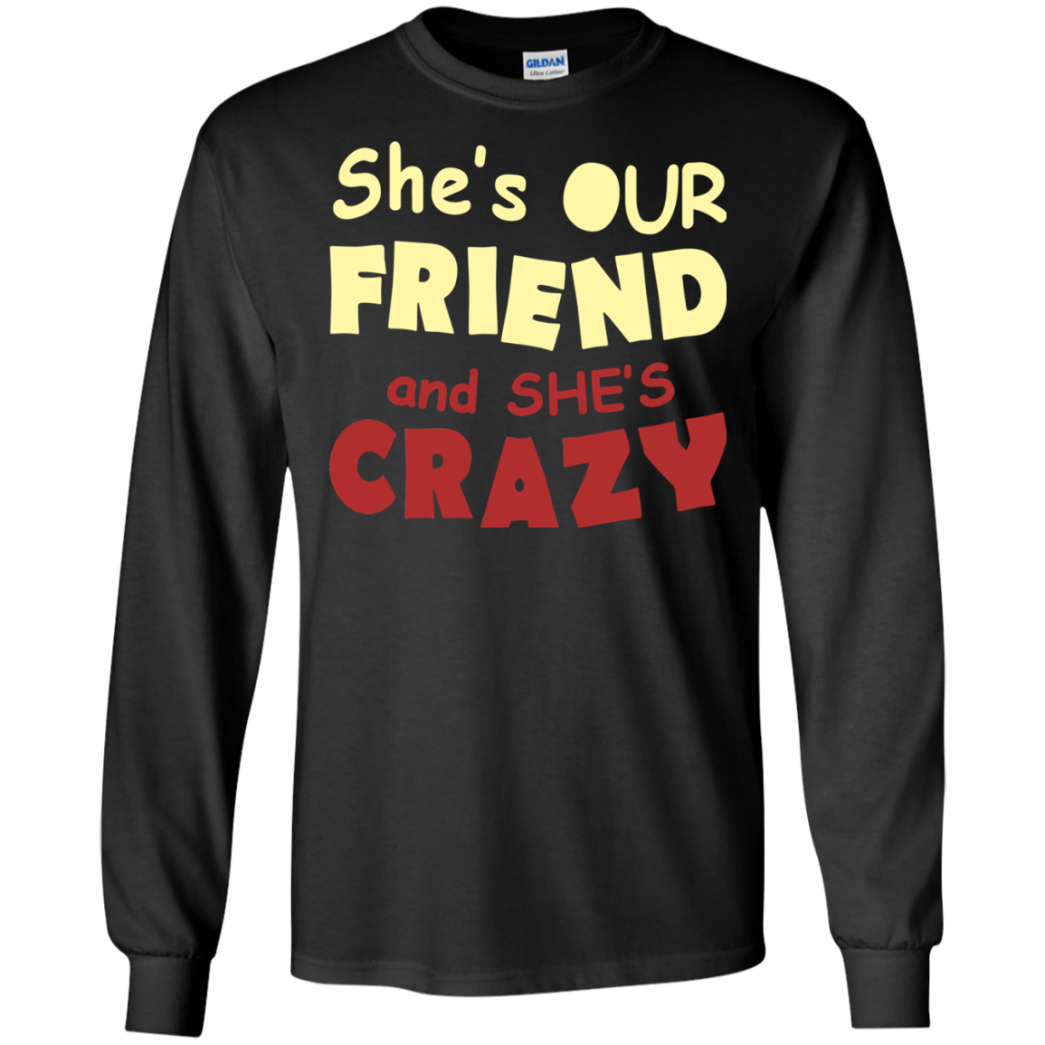 She's Our Friend And She's Crazy Shirt, Hoodie, Tank - TeeDragons