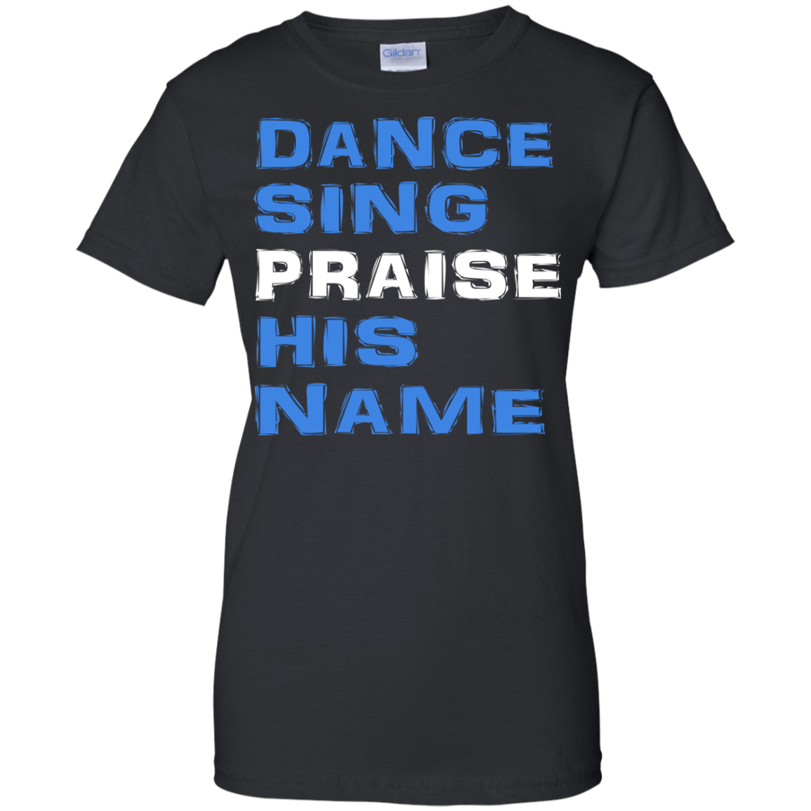 Dance Sing Praise His Name Shirt, Hoodie, Tank - TeeDragons