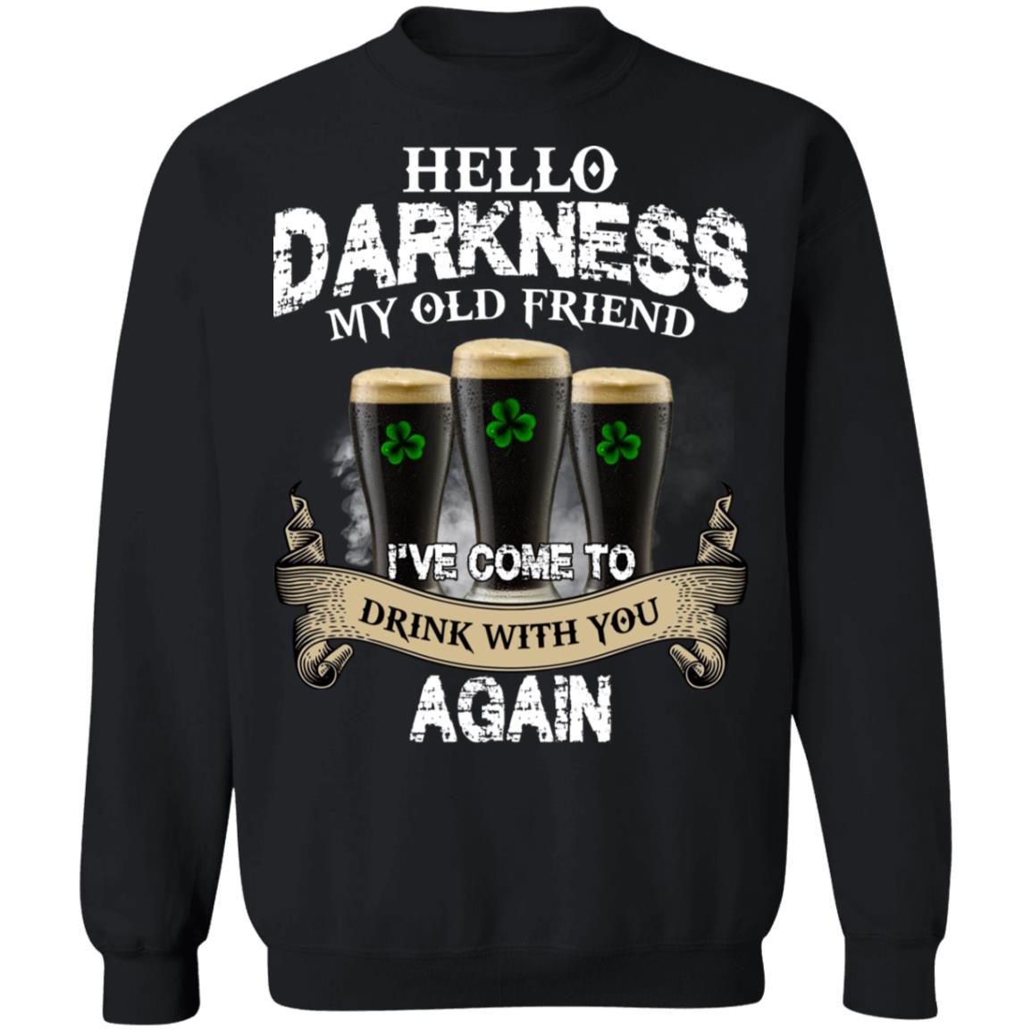 Hello Darkness My Old Friend I've Come To Drink With You Again Shirt