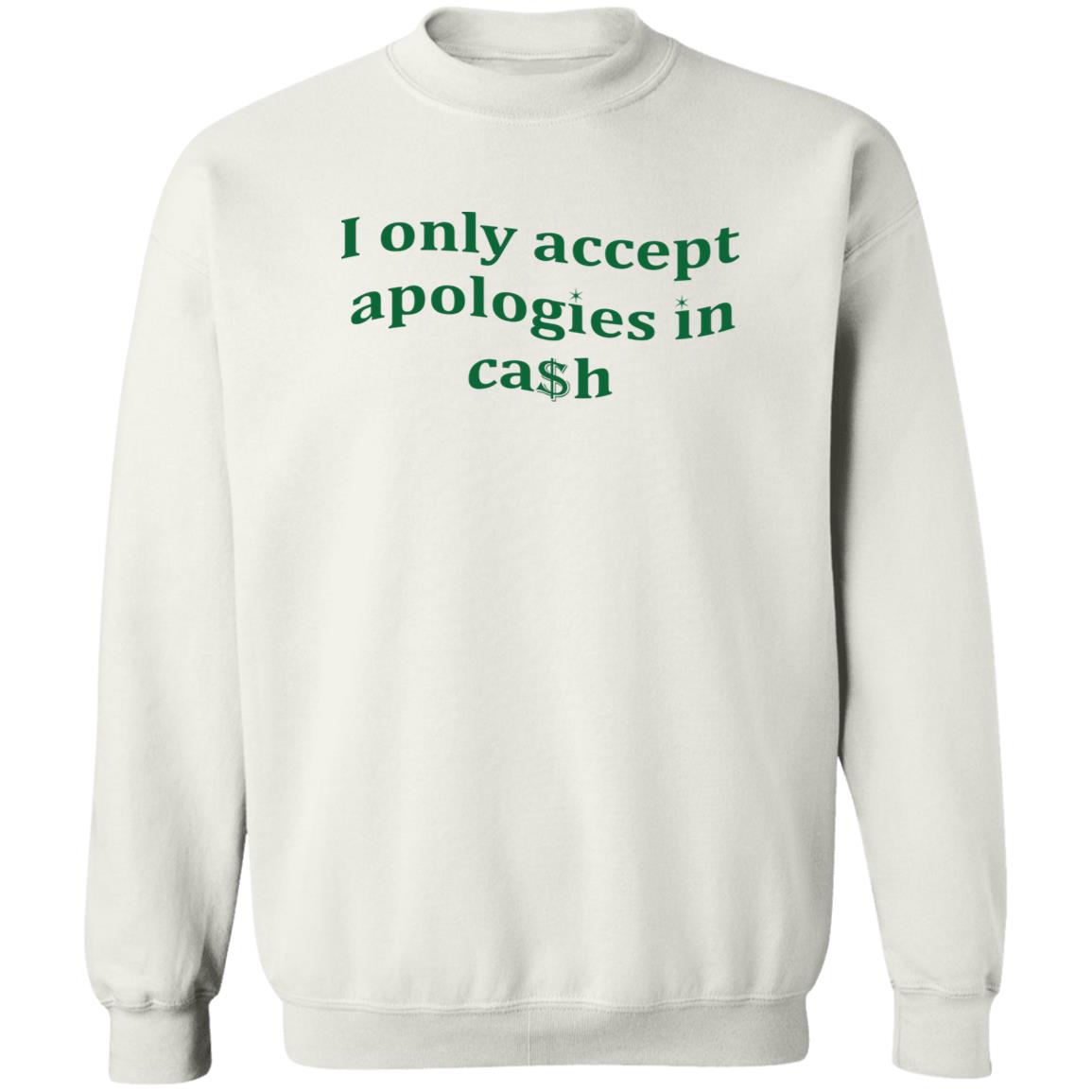 I Only Accept Apologies In Cash Shirt