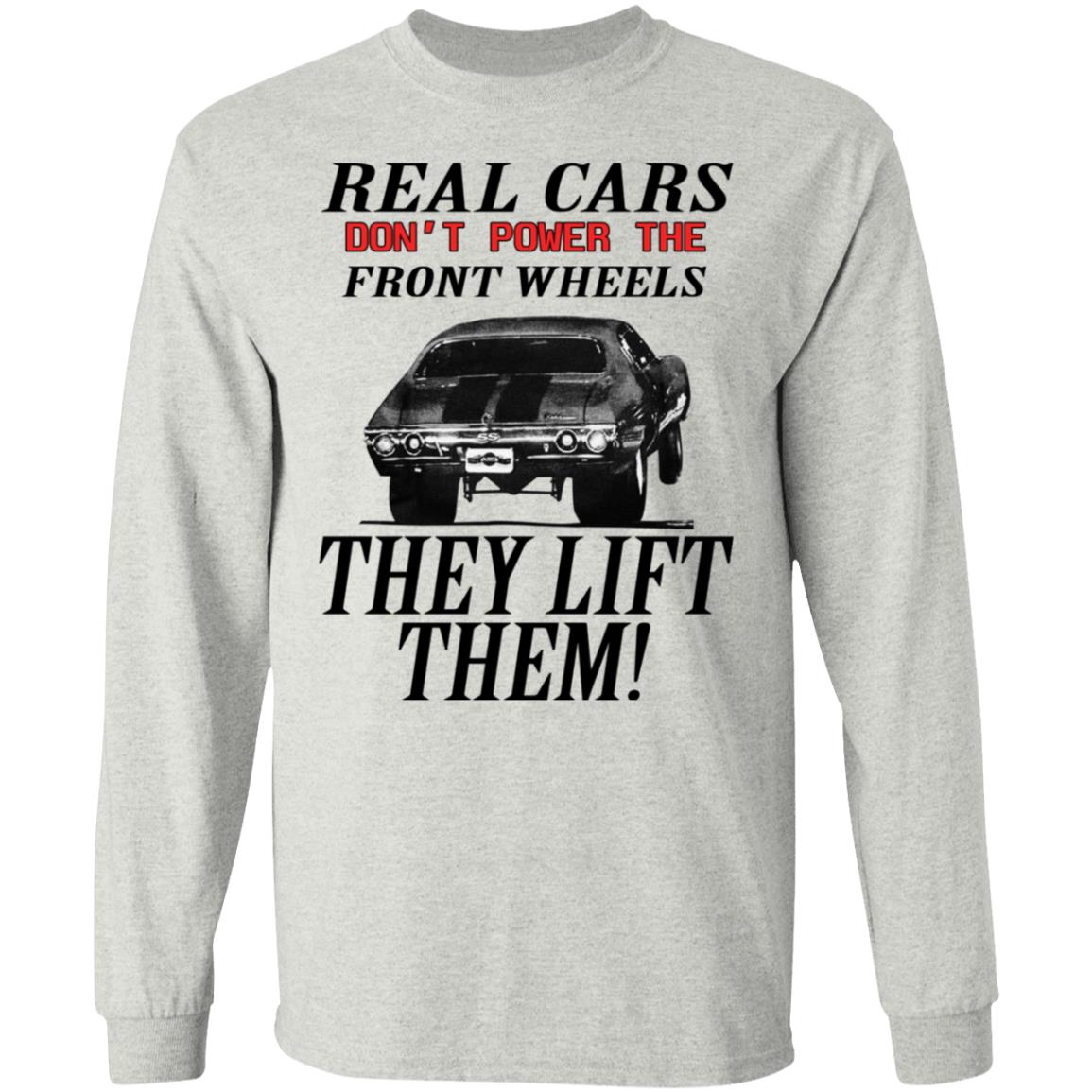 Real Cars Don't Power The Front Wheels Shirt