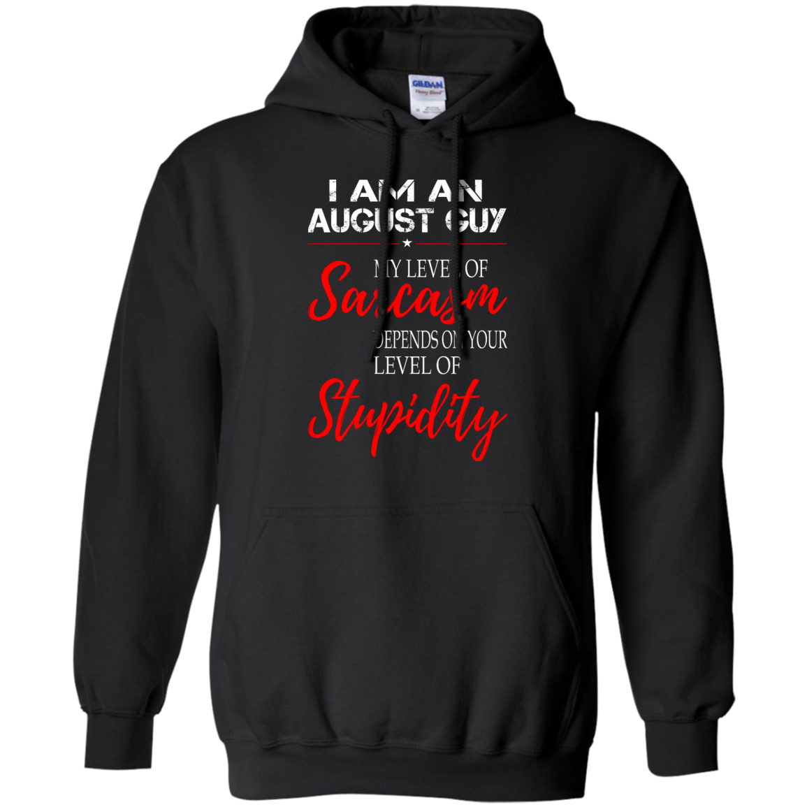 I Am An August Guy My Level Of Sarcasm Depends On Your Level Of Stupidity Shirt - TeeDragons