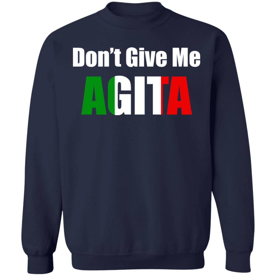 Don't give me Agita shirt