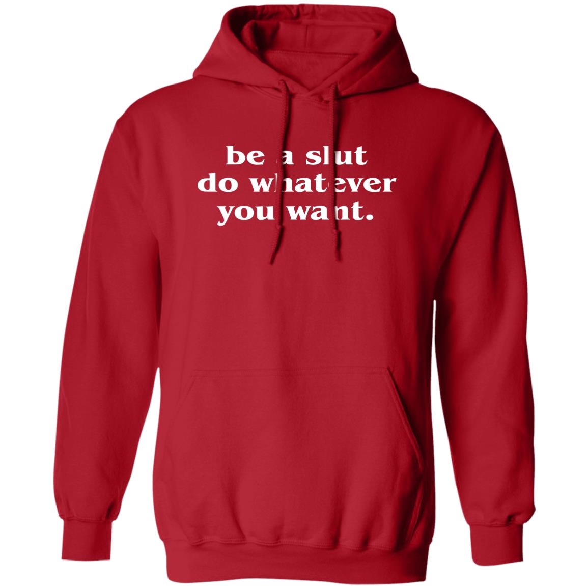 Be A Slut Do Whatever You Want Shirt
