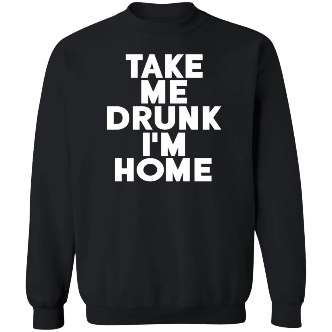 Take Me Drunk I'm Home Shirt