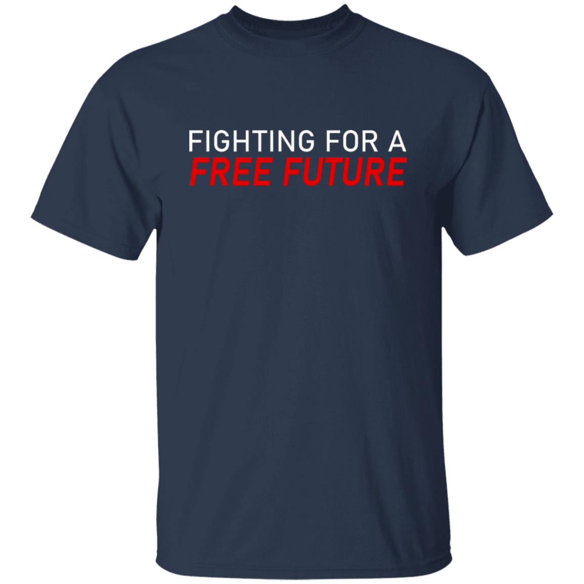 Fighting For A Free Future Shirt