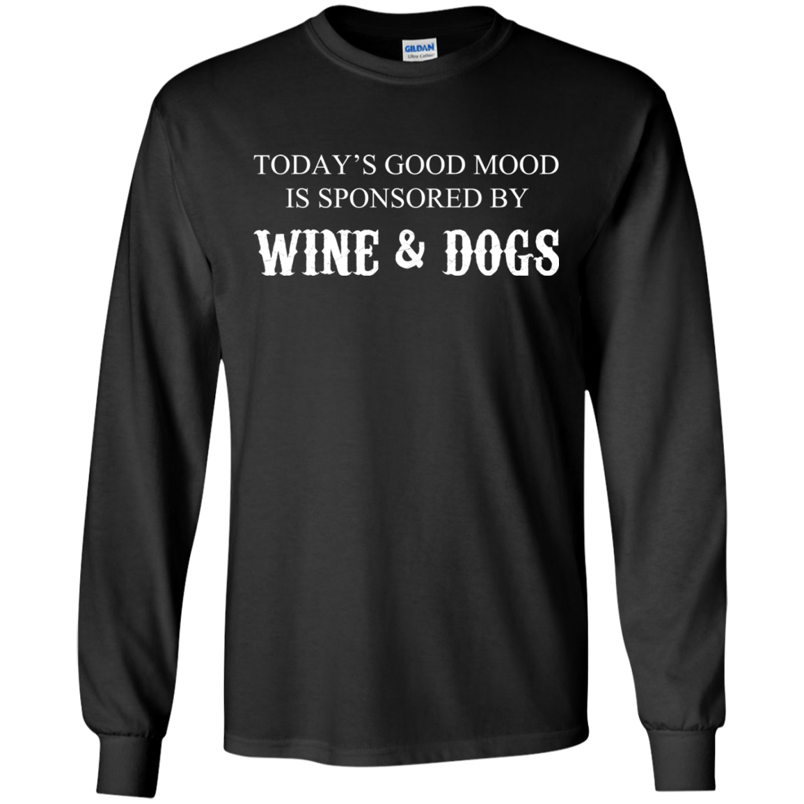 Today's Good Mood Is Sponsored By Wine And Dogs T-Shirt - TeeDragons