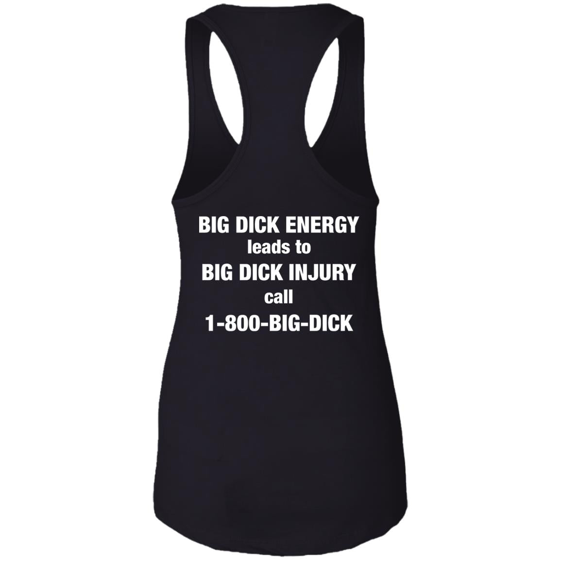 Big Dick Energy Leads To Big Dick Injury Call 1-800-Big-Dick Shirt