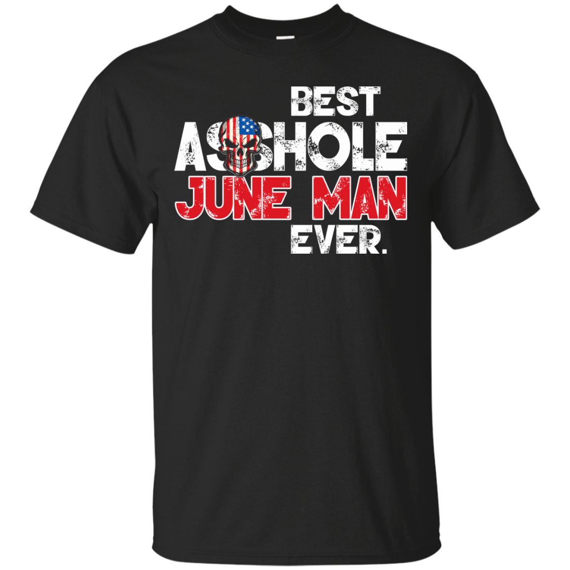 Best Asshole June Man Ever Shirt, Hoodie, Tank - TeeDragons