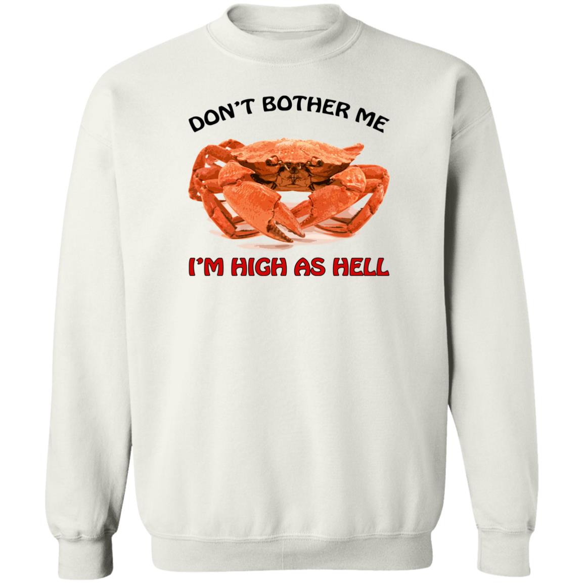 Crab don’t bother me i’m high as hell shirt