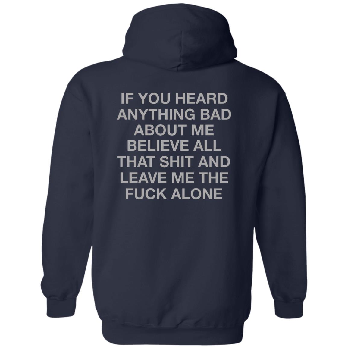 If You Heard Anything Bad About Me Shirt