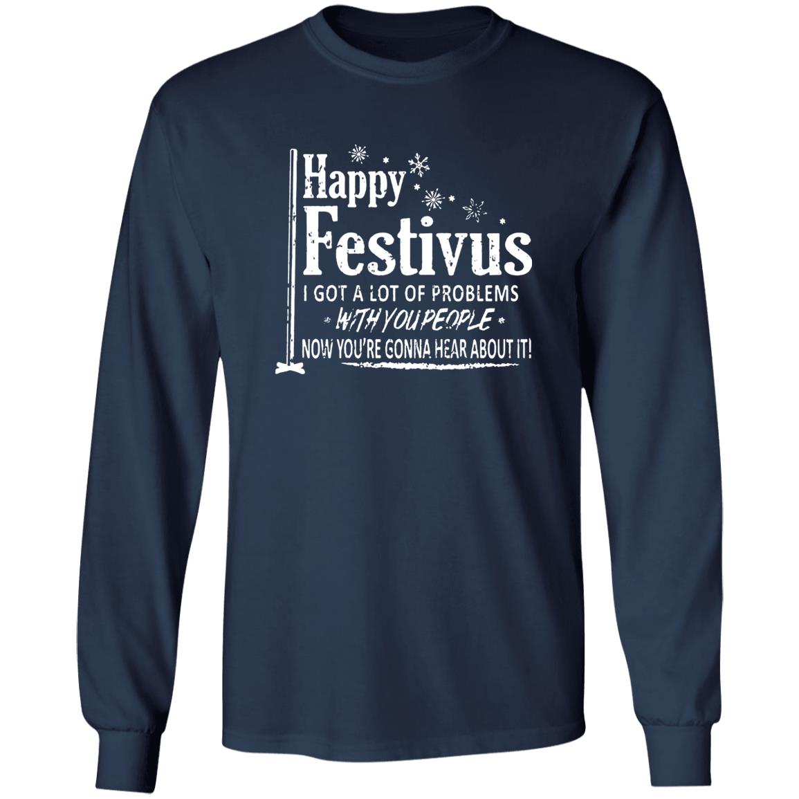Happy Festivus i got a lot of problems with you people shirt