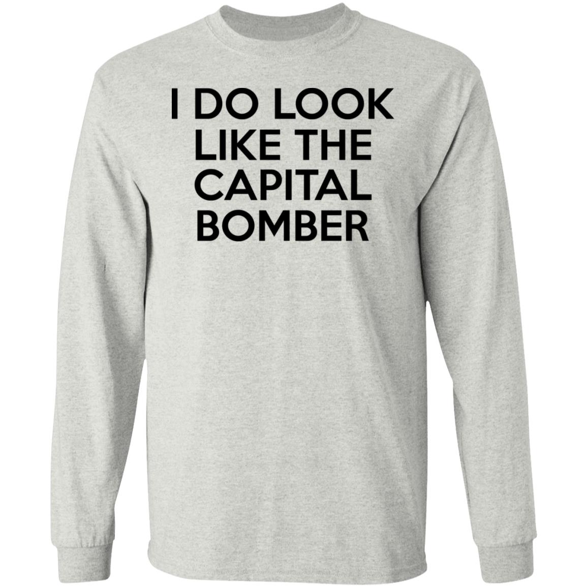 I Do Look Like The Capital Bomber Shirt