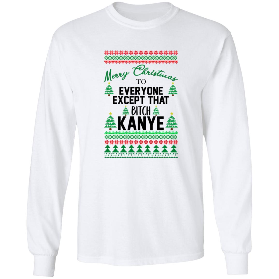 Merry Christmas To Everyone Except That Bitch Kanye Christmas Sweater