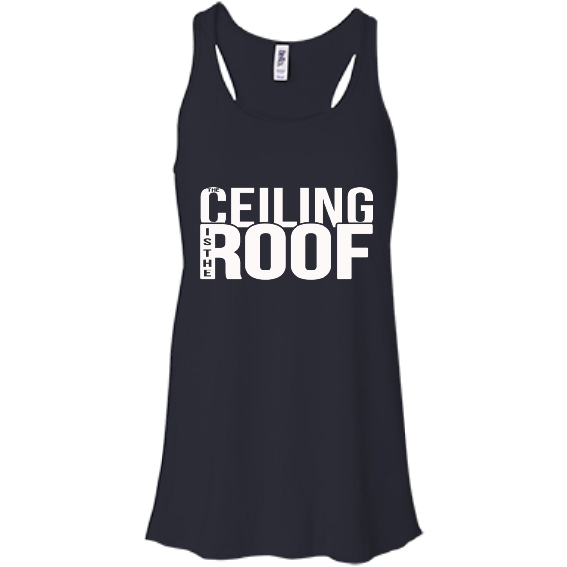 The Ceiling Is The Roof Shirt, Hoodie, Tank - TeeDragons