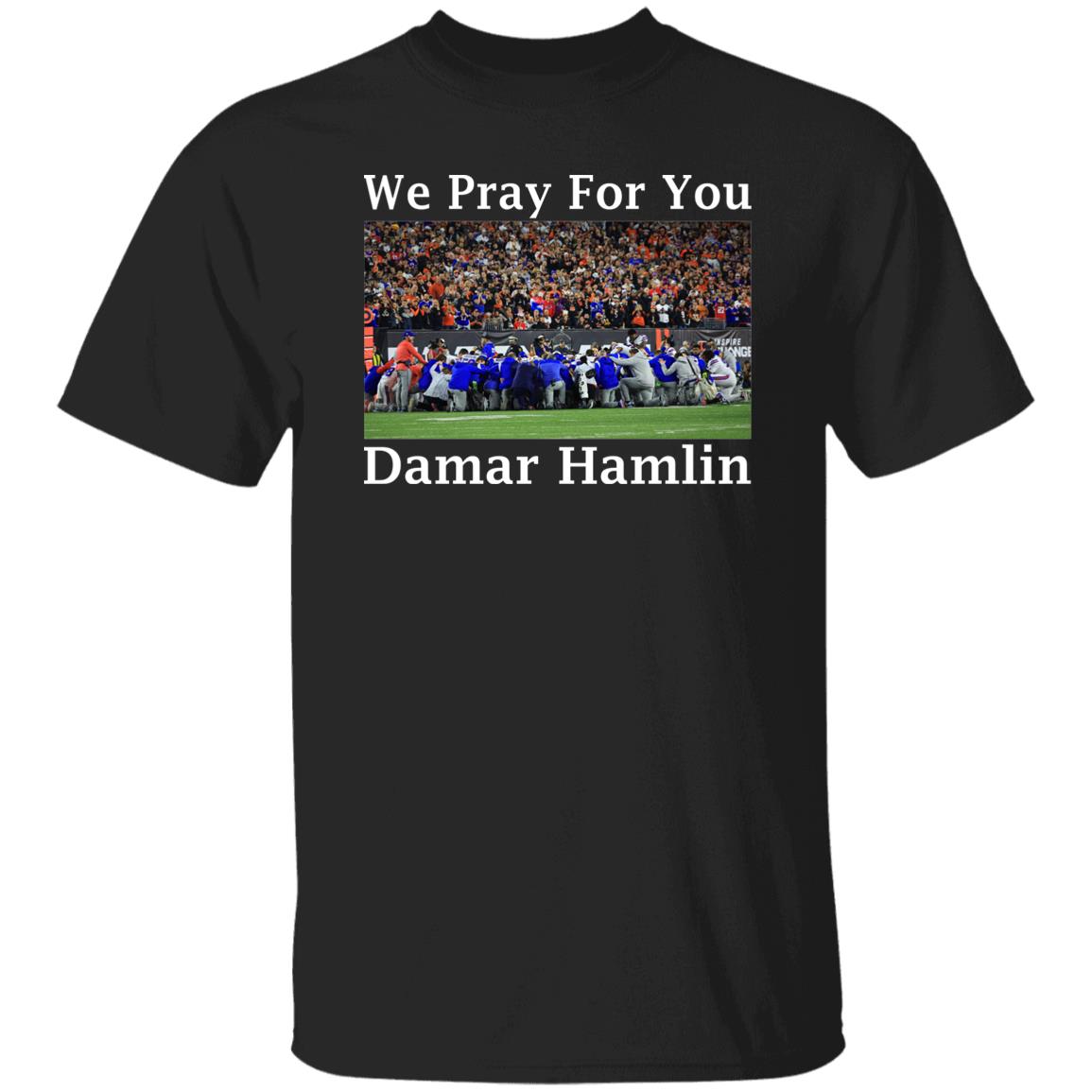 We Pray For You Damar Hamlin Shirt