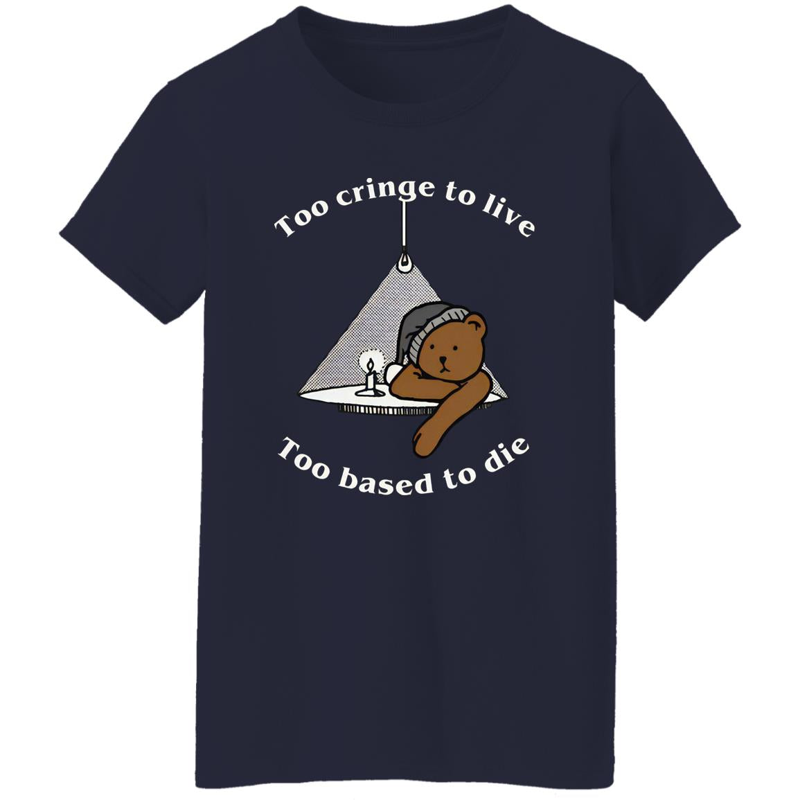 Too Cringe To Live Too Based To Die Shirt