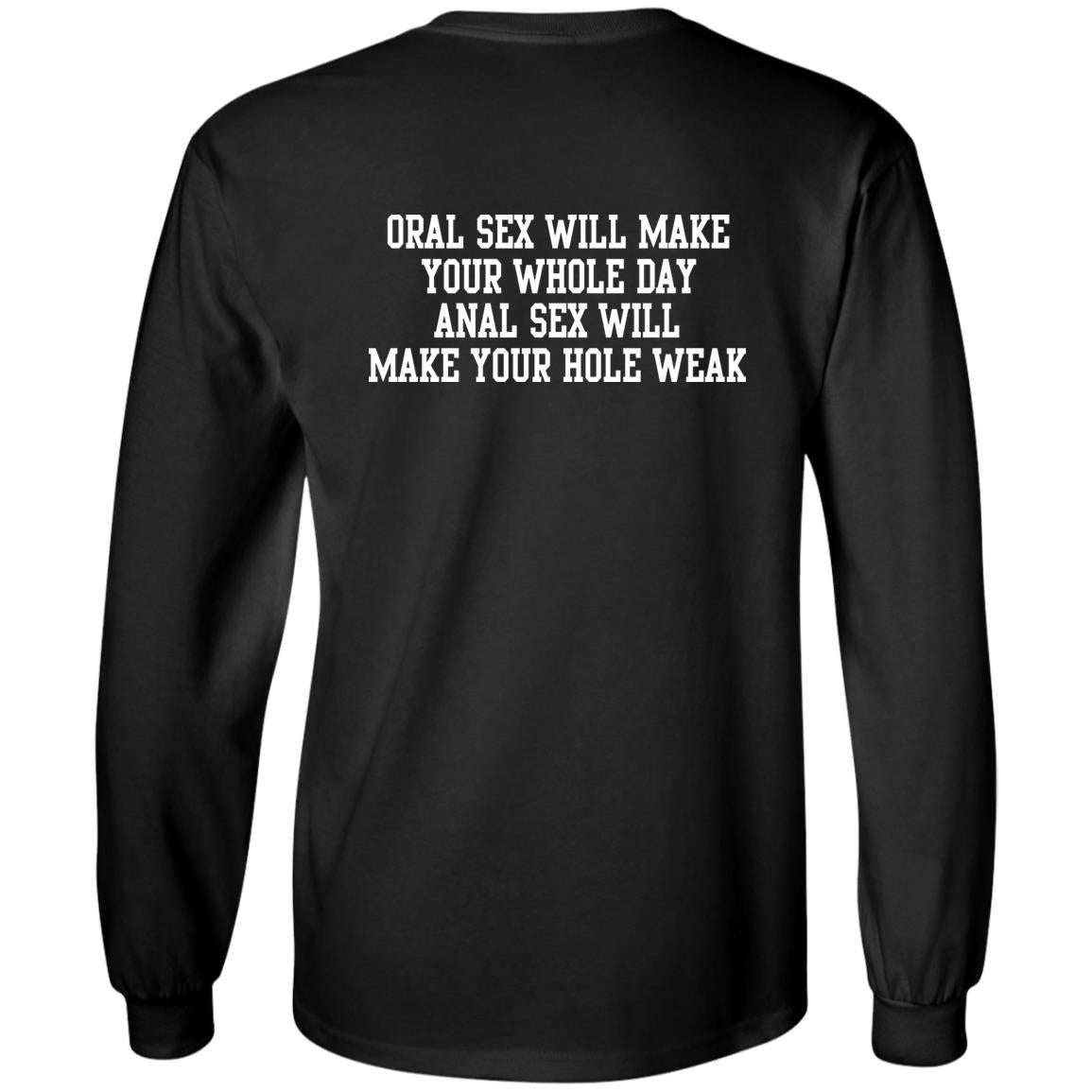 Oral Sex Will Make Your Whole Day Shirt
