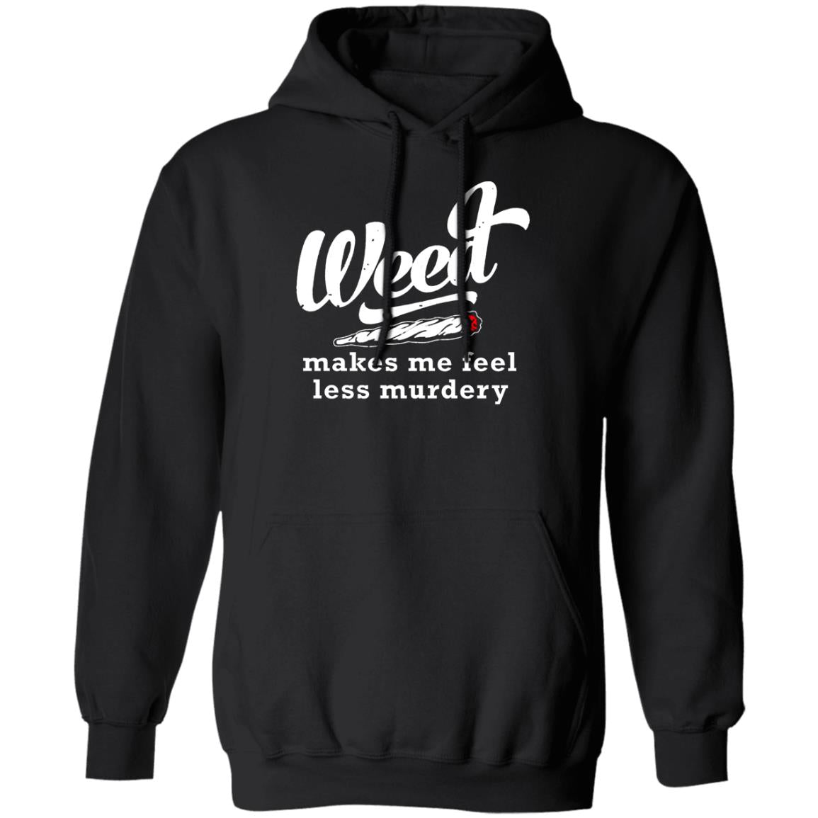 Weed Makes Me Feel Less Murdery Shirt