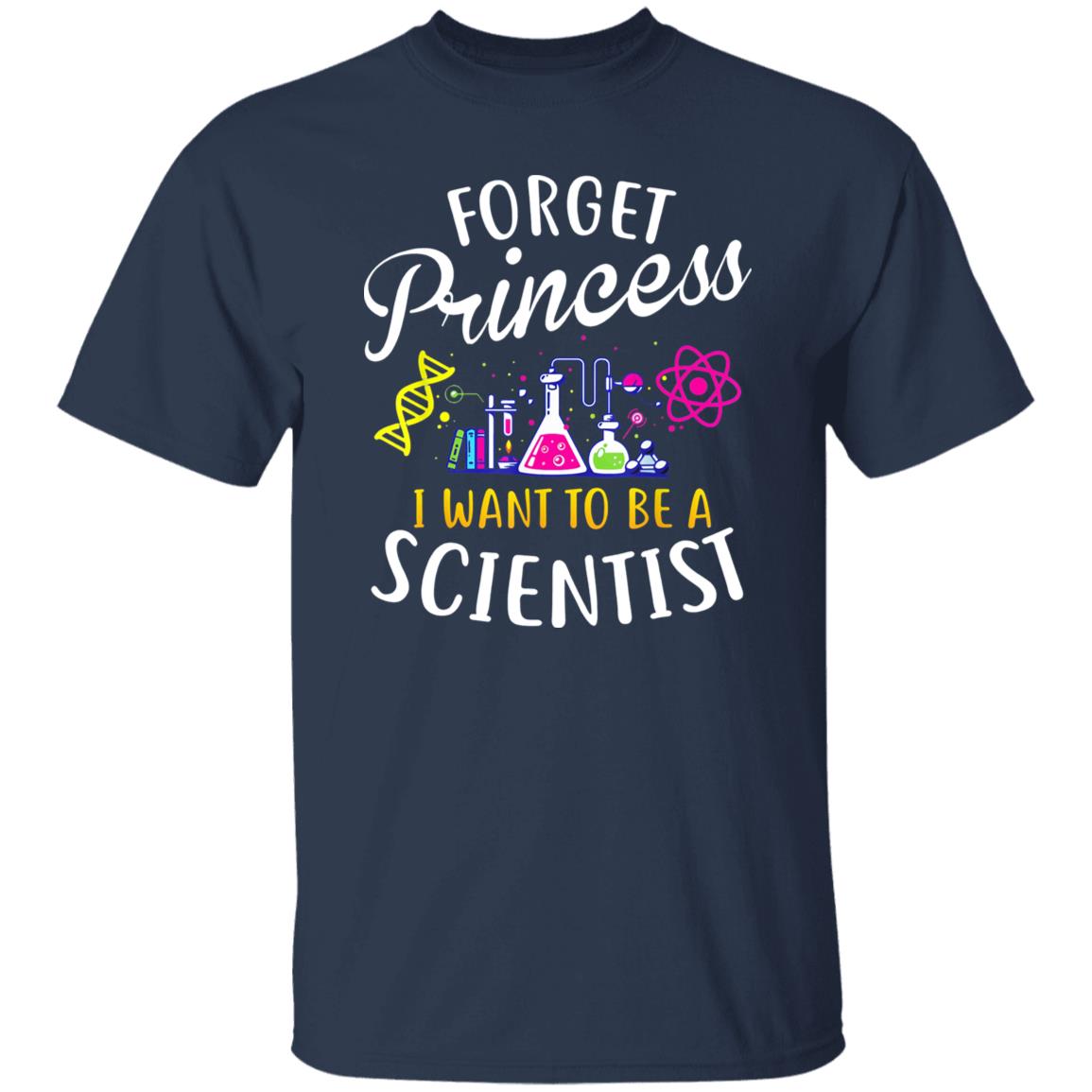 Forget Princess I Want To Be A Scientist Shirt