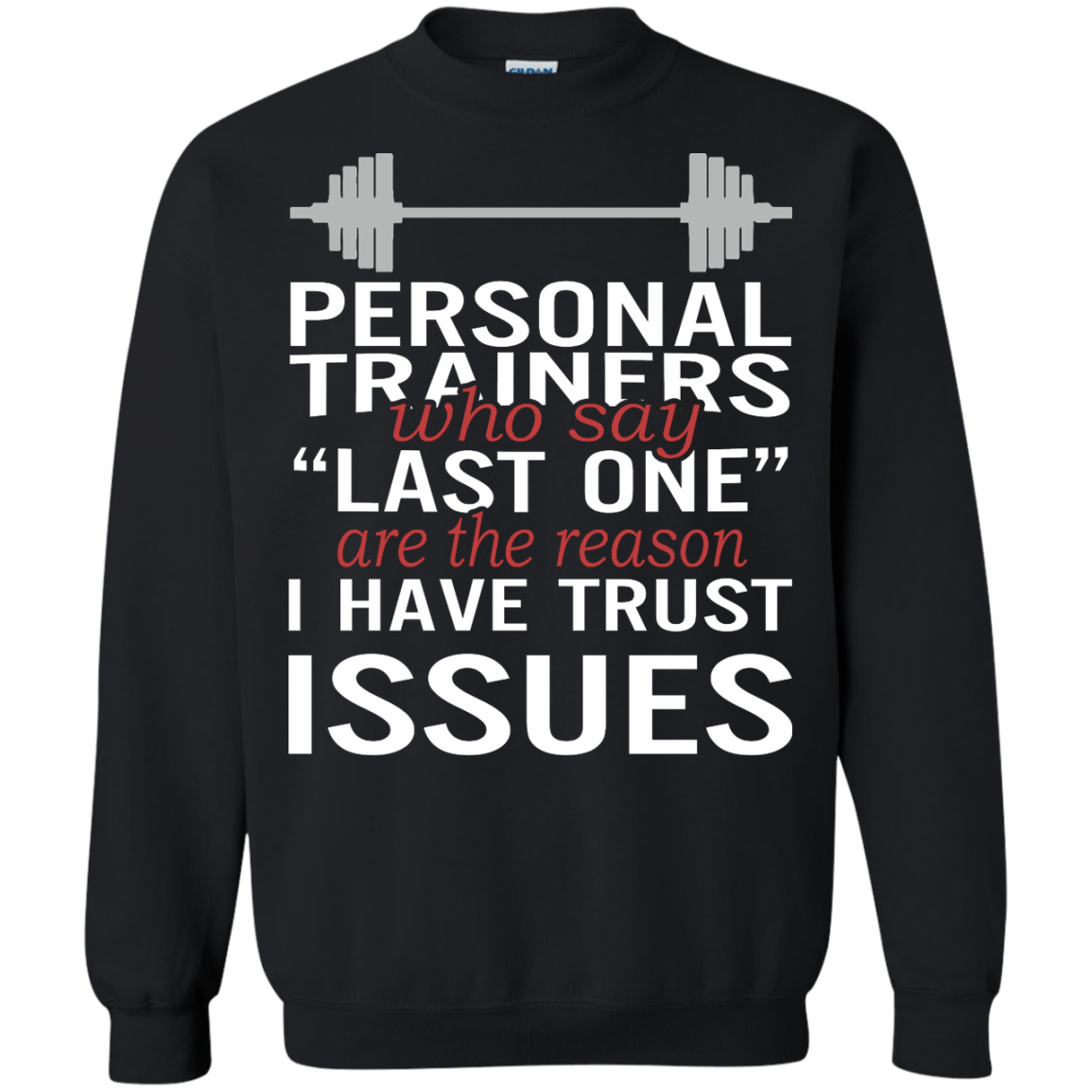 Personal Trainers Who Say Last One Are The Reason I Have Trust Issues Shirt - TeeDragons
