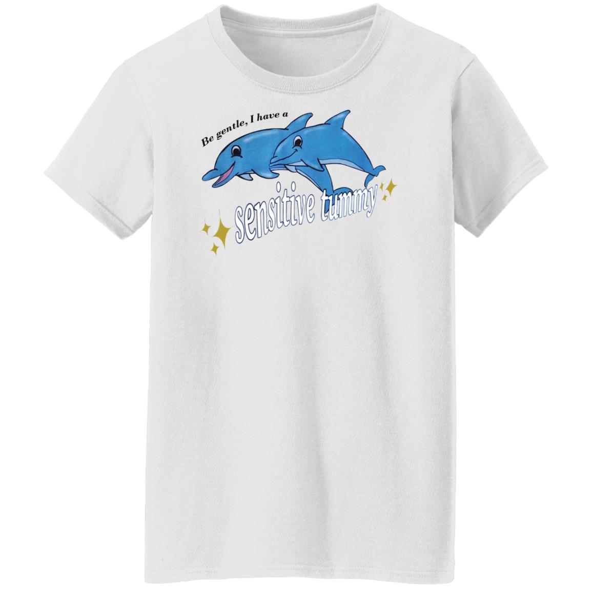 Be Gentle I Have A Sensitive Tummy Shirt