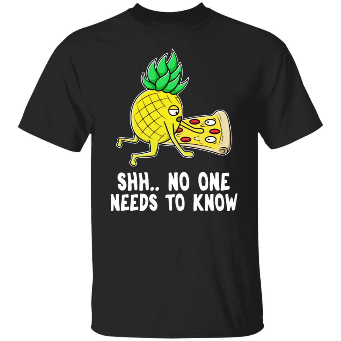 Pineapple Pizza No One Needs To Know Shirt - TeeDragons