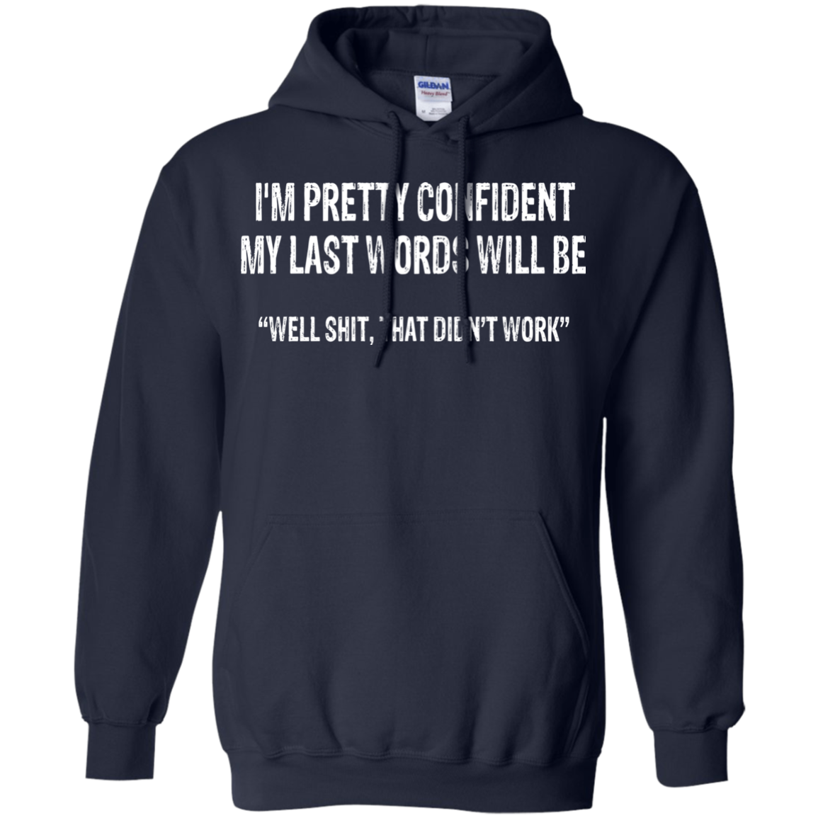 I'm Pretty Confident My Last Words Will Be Shirt, Hoodie, Tank - TeeDragons