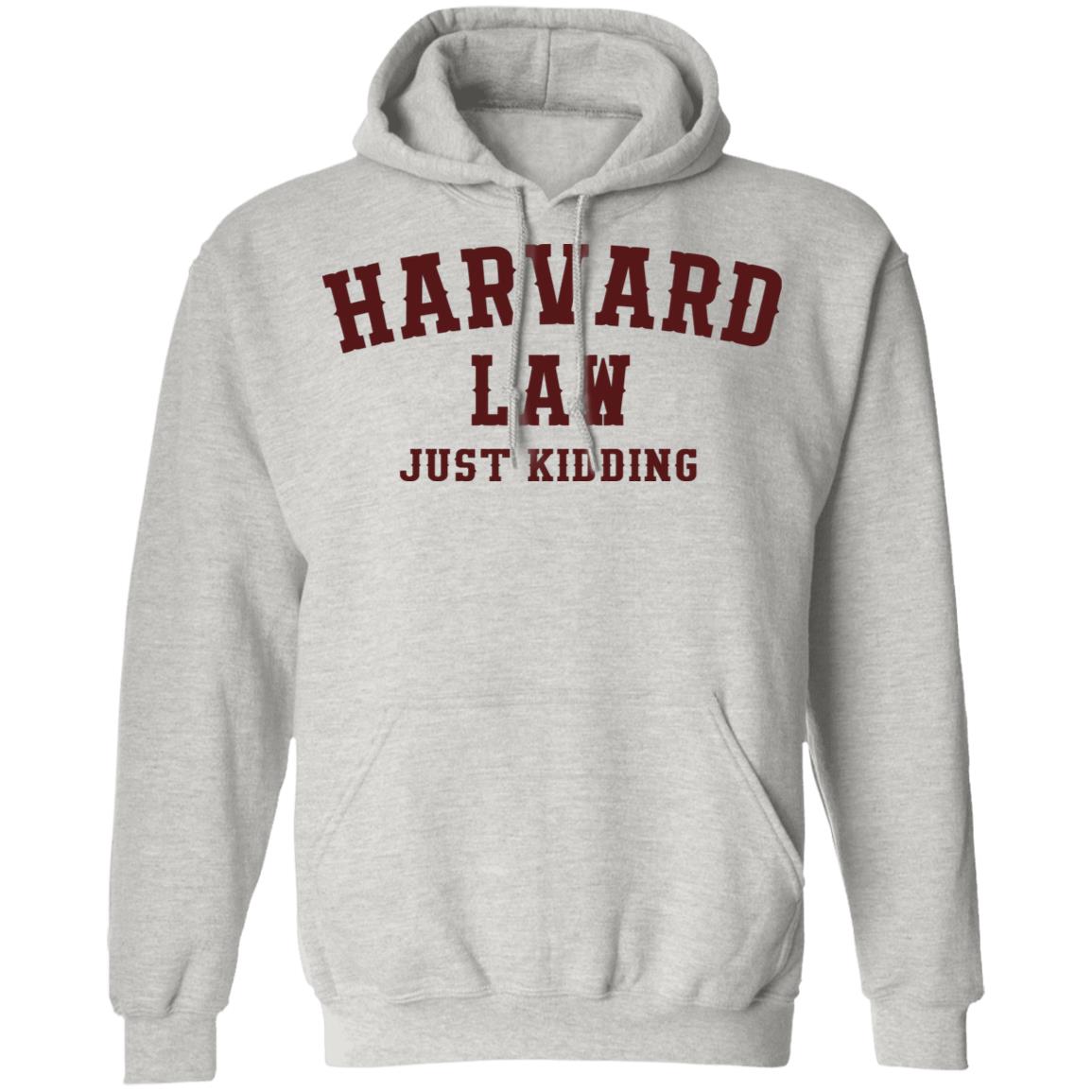 Harvard Law Just Kidding Shirt
