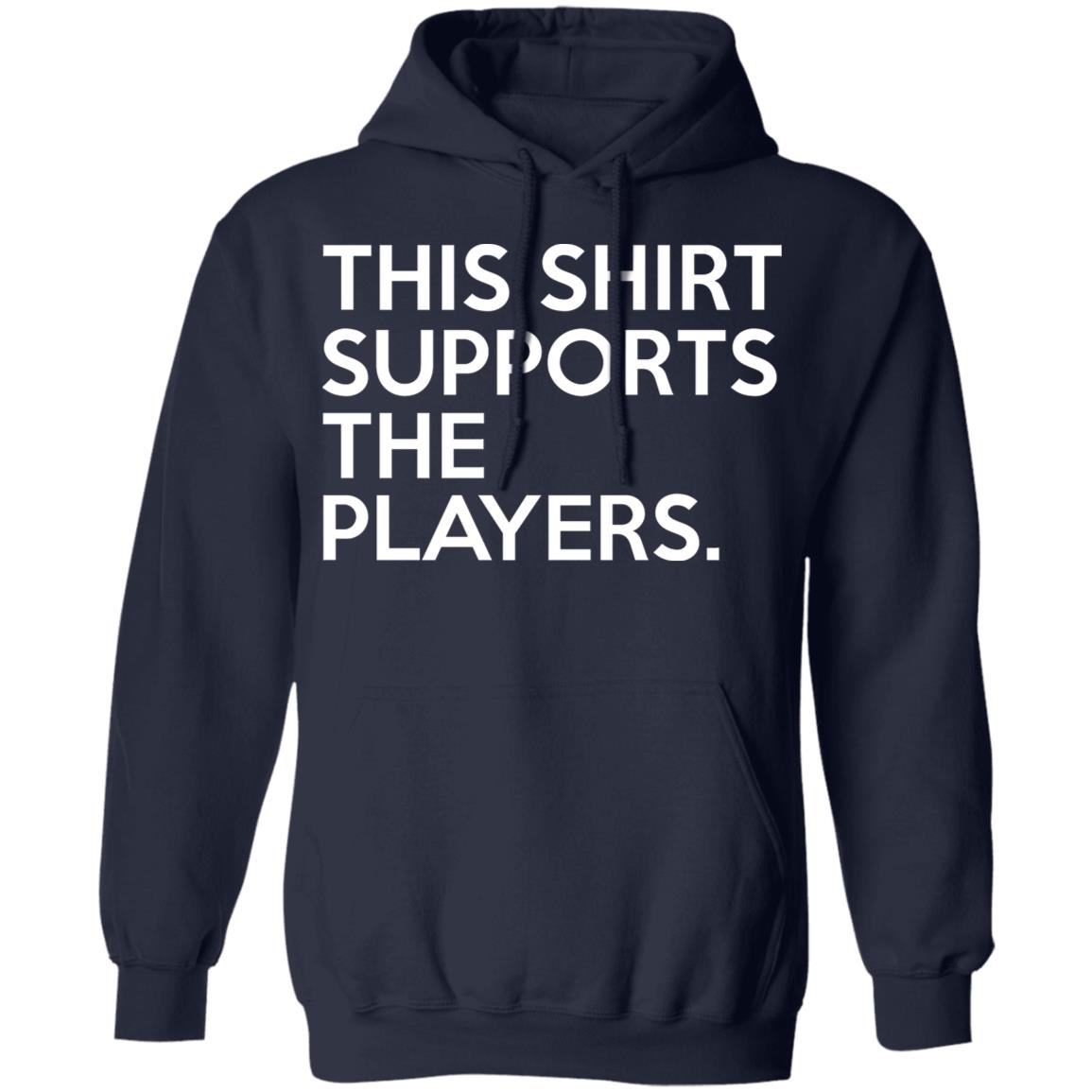This Shirt Supports The Players Shirt