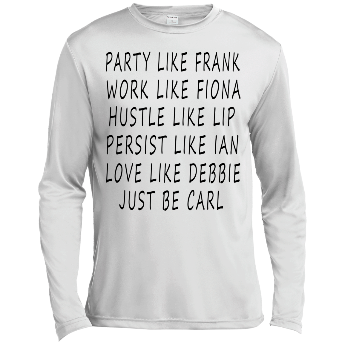 Party like Frank, Work Like Fiona, Hustle Like Lip...Just Be Carl Shirt, Hoodie - TeeDragons