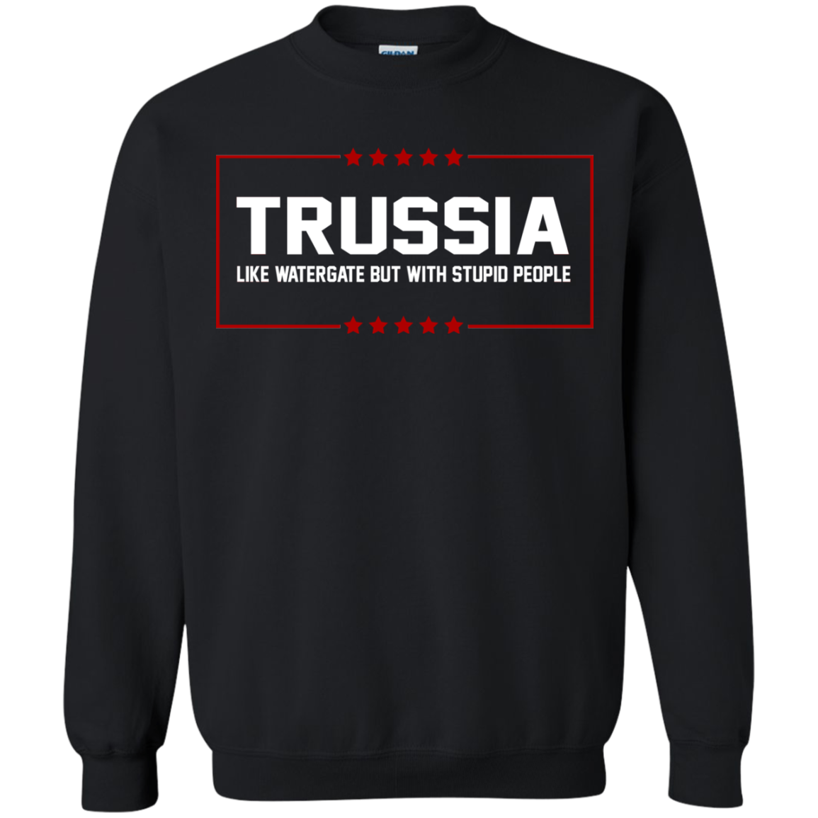 Trussia - Like Watergate But With Stupid People Shirt, Hoodie, Tank - TeeDragons