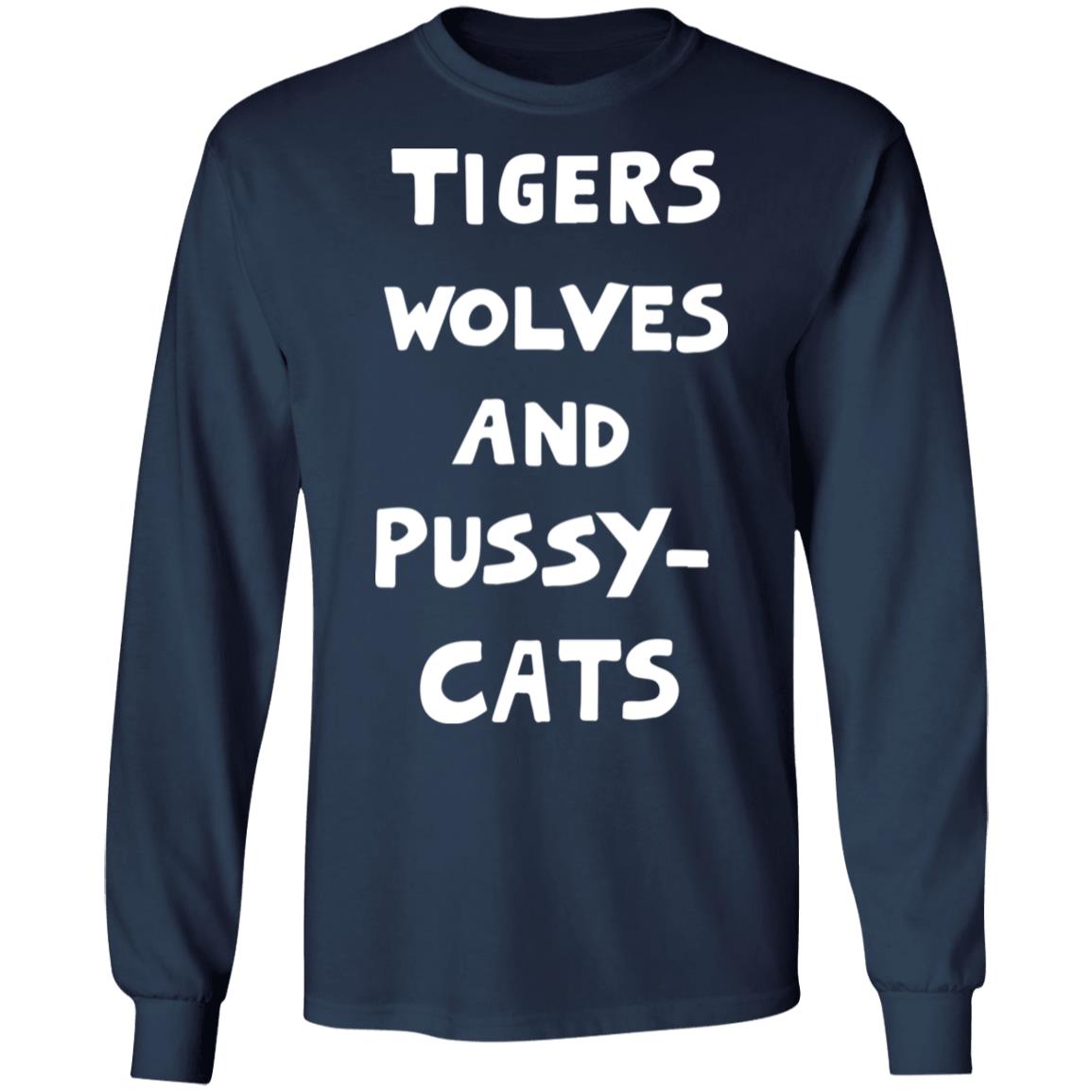 Tigers Wolves And Pussy Cat Shirt