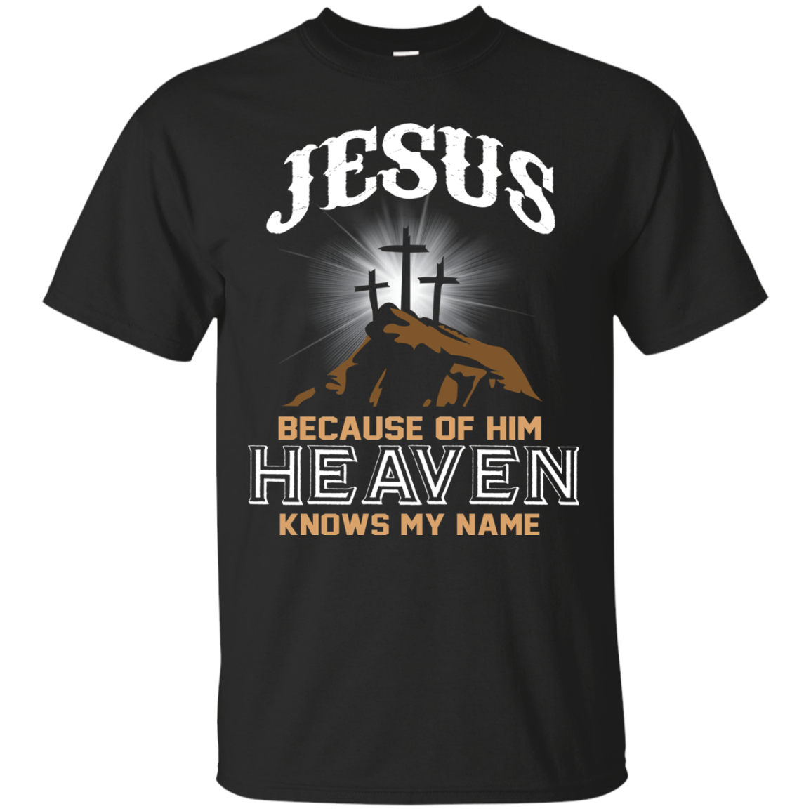 Because of Jesus, Heaven Knows My Name Shirt, Hoodie - TeeDragons