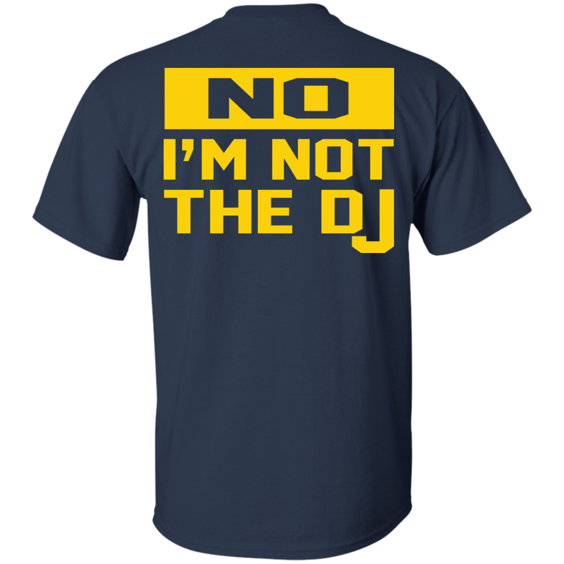 No I'm Not The DJ Shirt, Hoodie, Tank - TeeDragons