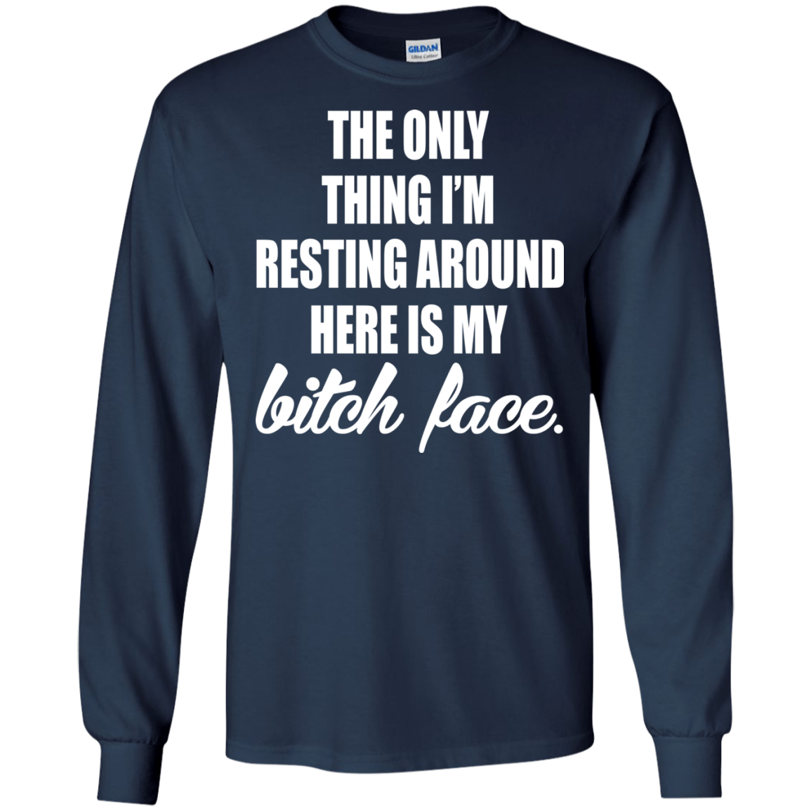 The Only Thing I'm Resting Around Here Is My Bitch Face T-shirt - TeeDragons