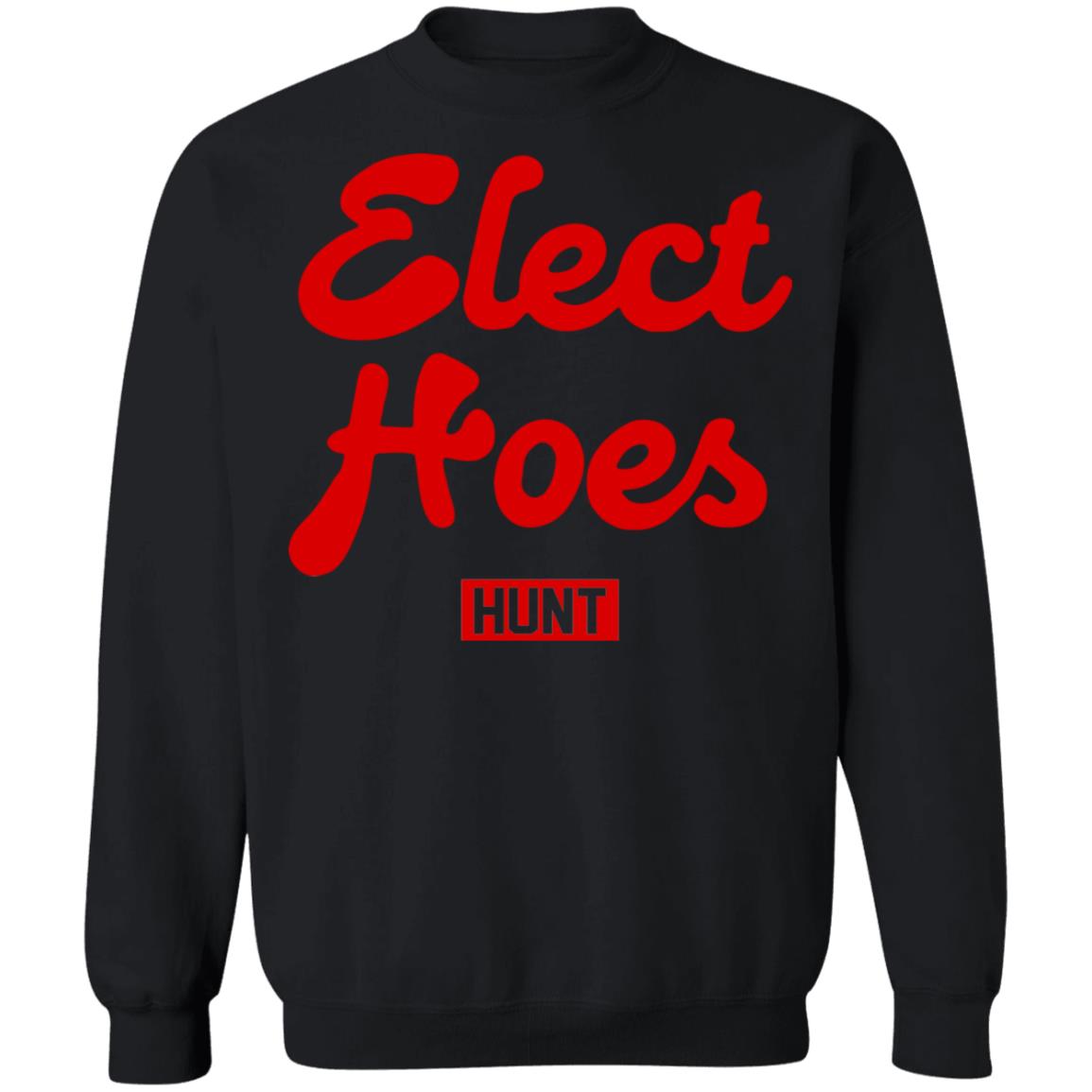 Elect hoes hunt shirt