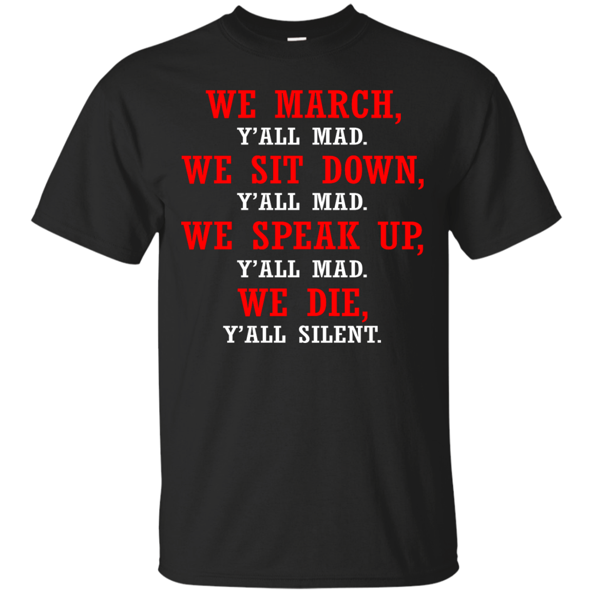We March - We Sit Down - We Speak Up Y'all Mad, We Die, Y'all Silent Shirt - TeeDragons
