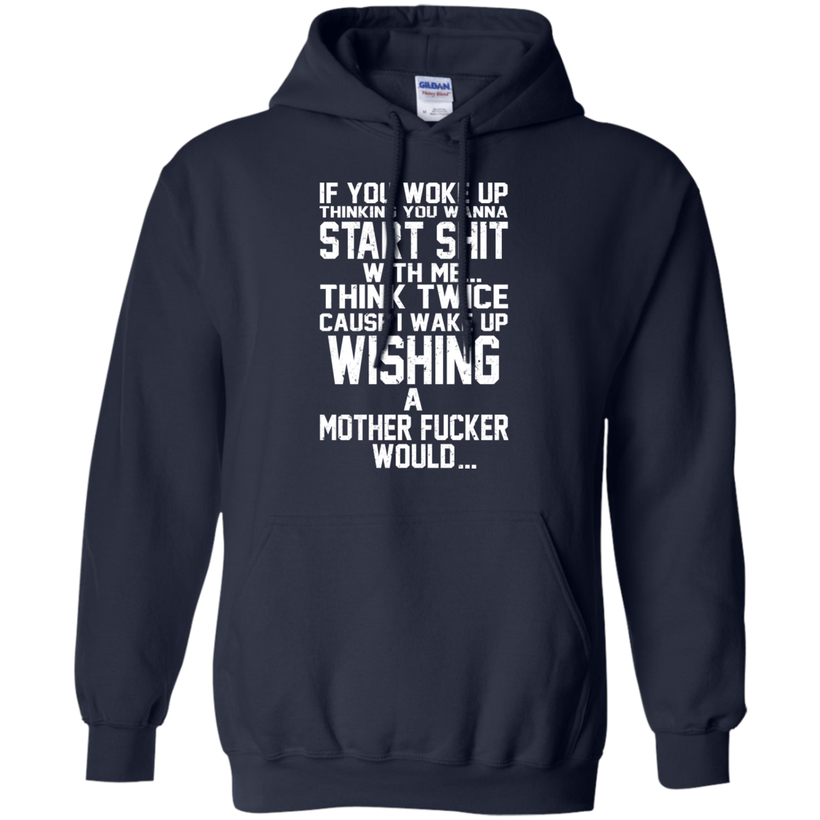 If You Woke Up Thinking You Wanna Start Shit With Me Shirt, Hoodie - TeeDragons