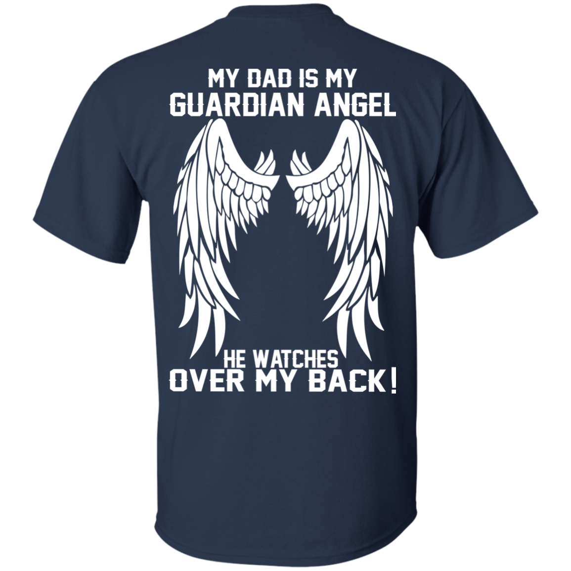 My Dad Is My Guardian Angel - He Watches Over My Back T-Shirt - Back Design - TeeDragons