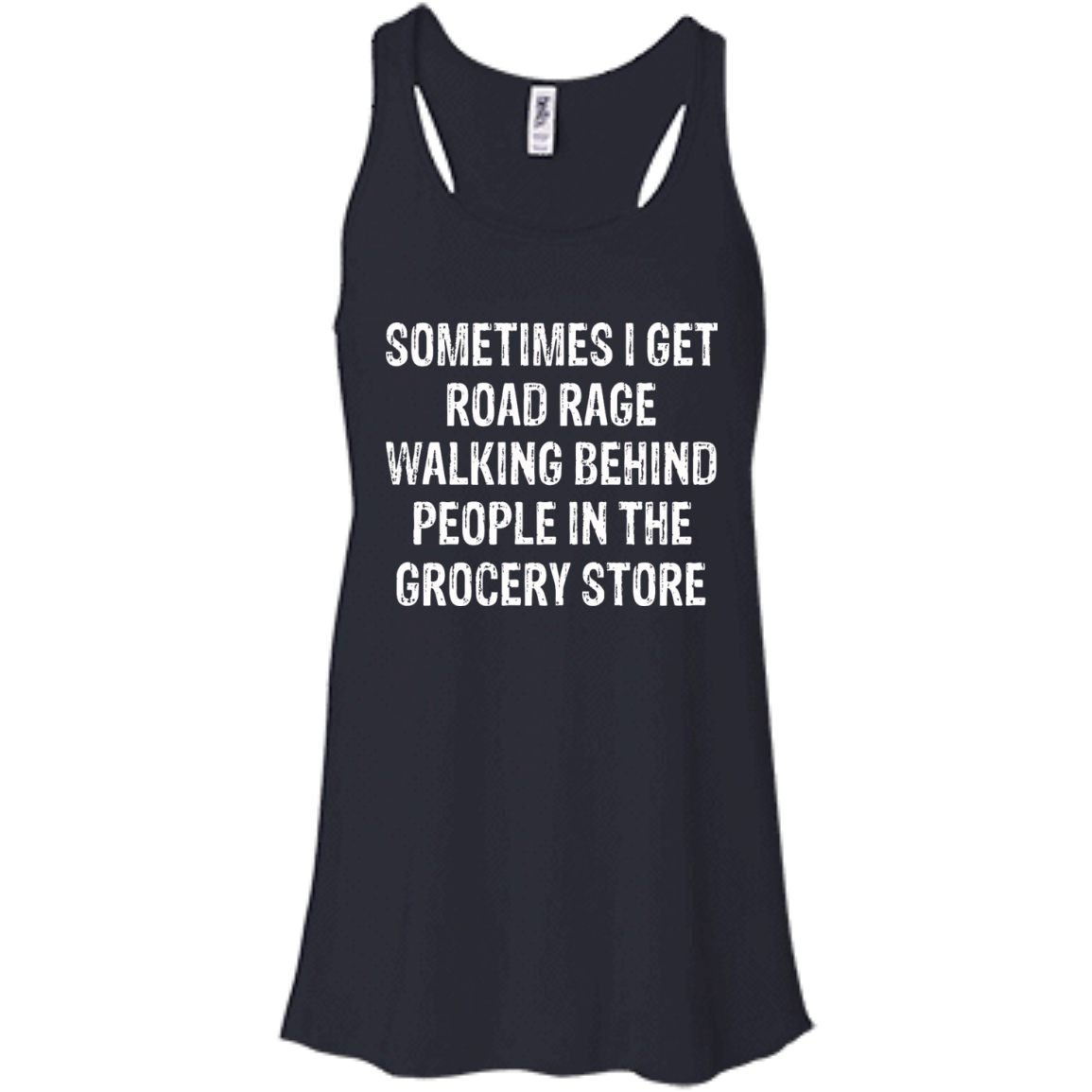 Sometimes I Get Road Rage Walking Behind People In The Grocery Store T-Shirt - TeeDragons