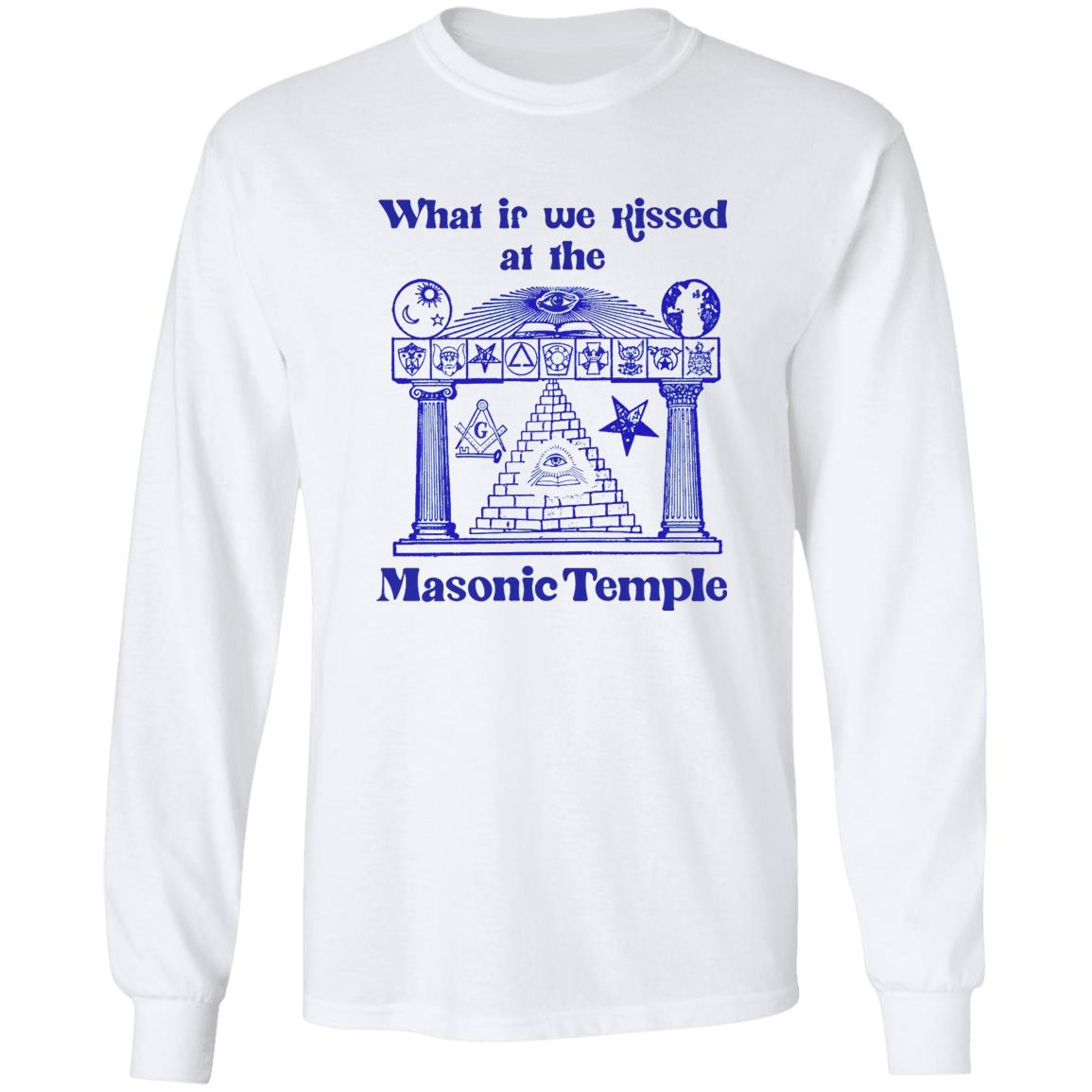 What If We Kissed At The Masonic Temple Shirt